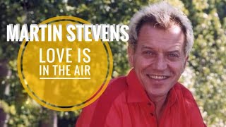 Video thumbnail of "Martin Stevens - Love Is In The Air"