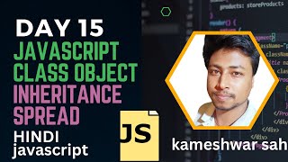 JavaScript advance topics class , object, Spread and Rest Operator in Hindi, kameshwar sah