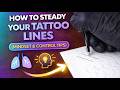 How to Steady Your Tattoo Lines (Mindset &amp; Control Tips)