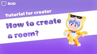 BUD Tutorial for creators: How to create a room