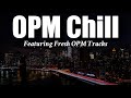 🌷 OPM Chill Songs 2021 🎧 Selected music to relax