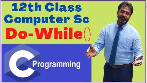 Lecture # 40, Do-While Loop | 12th Class Computer Science Chapter 12 | 10th Class Computer Science