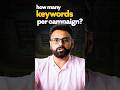 How many Keywords to add per campaign?
