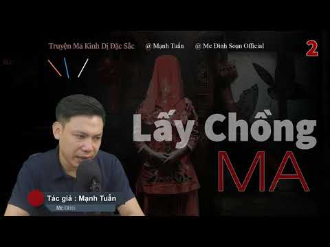 Video [Tập 2] Lấy Chồng Ma - Truyện Ma Kinh Dị Mới Nhất - MC Đình Soạn Kể Hãi - youtube