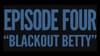 SUGAR BABY EP04 - "BLACKOUT BETTY"