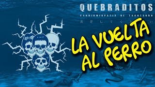 Video thumbnail of "Quebraditos - 12 - La Vuelta Al Perro (Cardiomiopatía de Takotsubo)"