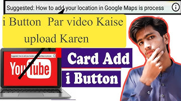 How To Upload Video On i Button In 2020 | How To Add Cards In Youtube Videos ? Hindi/Urdu/Mirza Tech