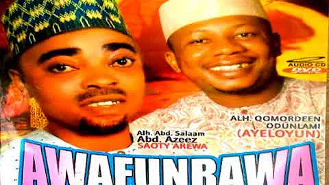 Alh. Saoty Arewa & Alh.Qomordeen Ayeloyun { AWAFURAWA } TRACK 1 Latest Islamic Song