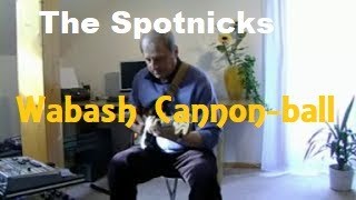 Video thumbnail of "Wabash Cannon-ball (The Spotnicks)"