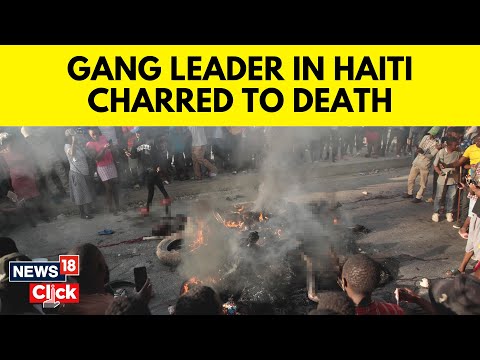 Haiti Violence News | Charred Bodies Found in Haiti After Gang Leader Dead | N18V | News18