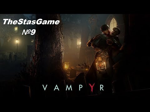 Прохождение Vampyr №9 Добираемся до особняка Алоизия Доусона