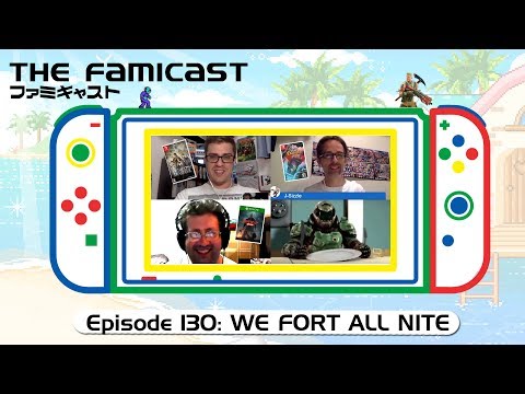 The Famicast 130 - WE FORT ALL NITE