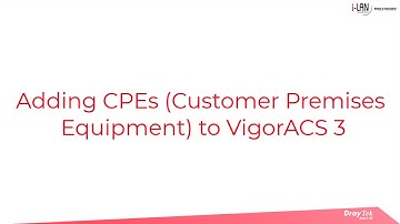 How to add CPEs to VigorACS