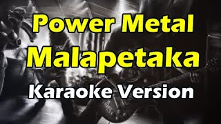 POWER METAL - MALAPETAKA (Karaoke Version)