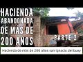 Hacienda Abandonada de más de 200 años parte 2 #Casadecantinflas #cantinflas #SanIgnaciodelBuey