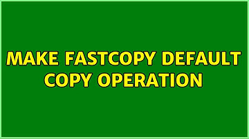 Make fastcopy default copy operation