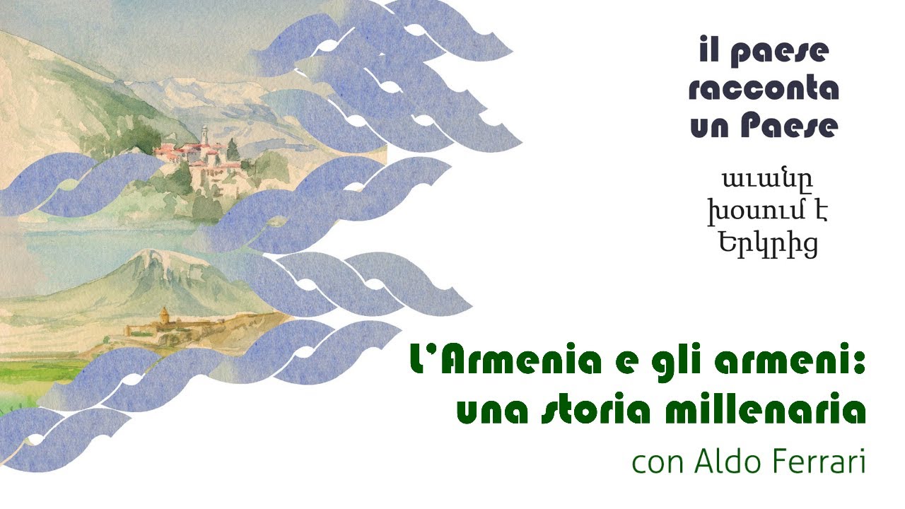 Aldo Ferrari: L'Armenia e gli armeni, una storia millenaria