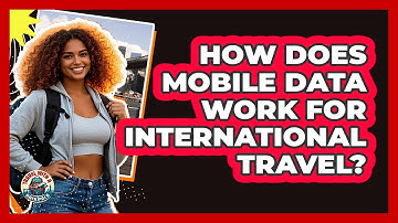 How Does Mobile Data Work For International Travel? - Travel With A Backpack