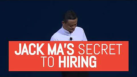Jack Ma's secret to hiring