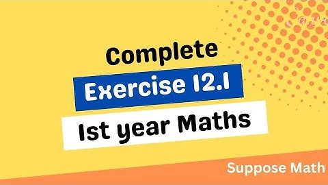 Exercise 12.1 || 1st Year Math || Suppose Math with Akhtar Abbas