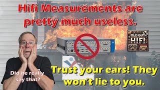NO Measurement will tell you how your Hifi sounds. Trust your ears! They won’t lie to you. Ever!