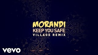 Morandi - Keep You Safe (Village Remix)