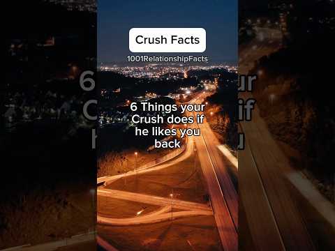 6 Things Your Crush Does if He Likes You Back| Crush Facts | #psychologyfacts #lovefacts #crushfacts