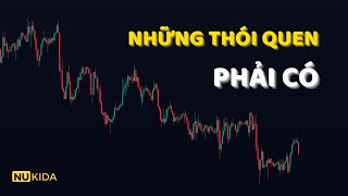 Những THÓI QUEN PHẢI CÓ Trong Giao Dịch Và Đầu Tư