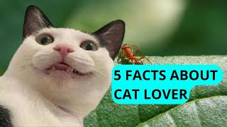 5 Facts about Cats Lover by METARERM 43 views 10 months ago 2 minutes, 51 seconds