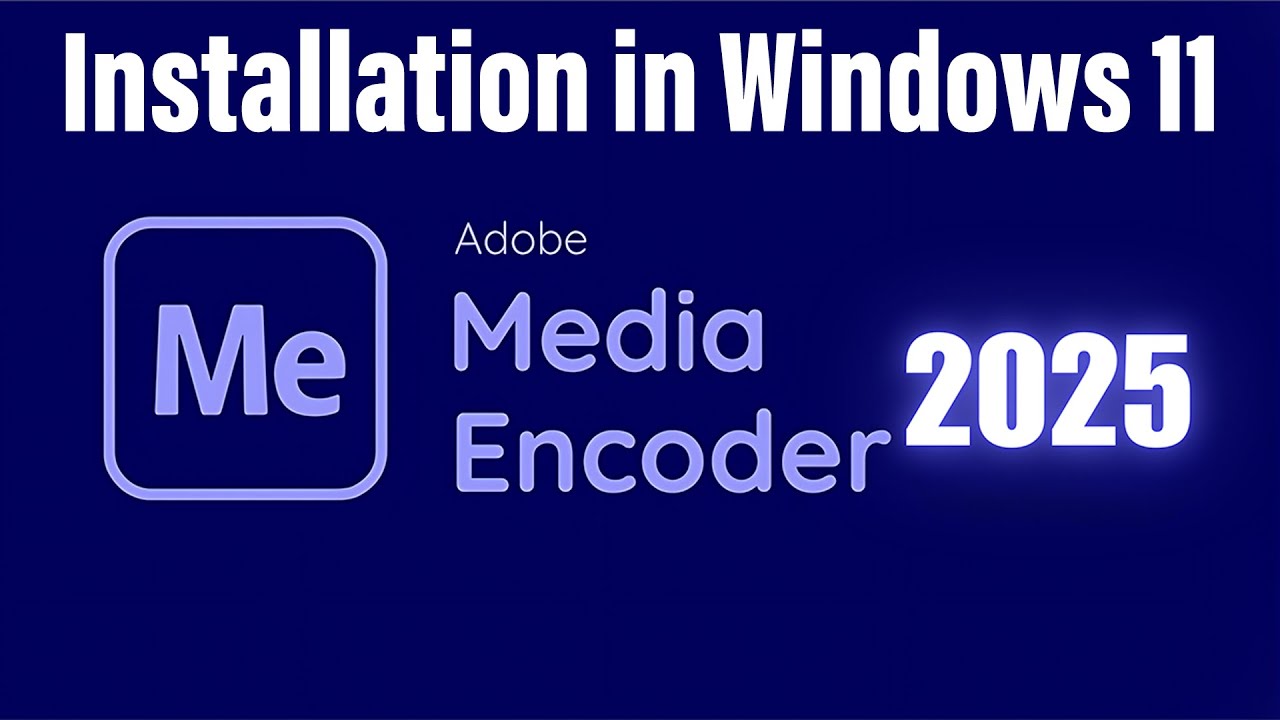 Media Encoder 2025 Installation in Windows 11 - YouTube