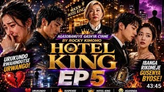 Agasobanuye King hotel EP 5 Korean karyoshe kumwaka 2026