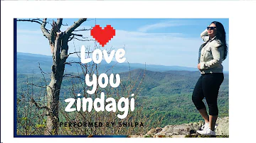 Love You Zindagi - Dear Zindagi | Travel Dance Video | Cover by Shilpa