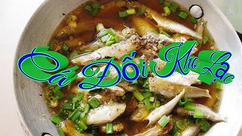 Hướng Dẫn Món Cá Đối Kho Lạc /Món Ăn Gia Đình