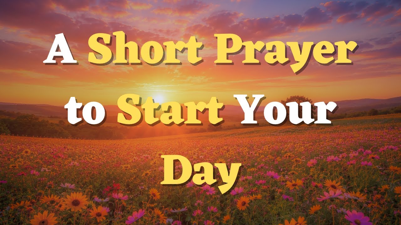 A Short Morning Prayer Before You Start Your Day | Beginning the Day ...