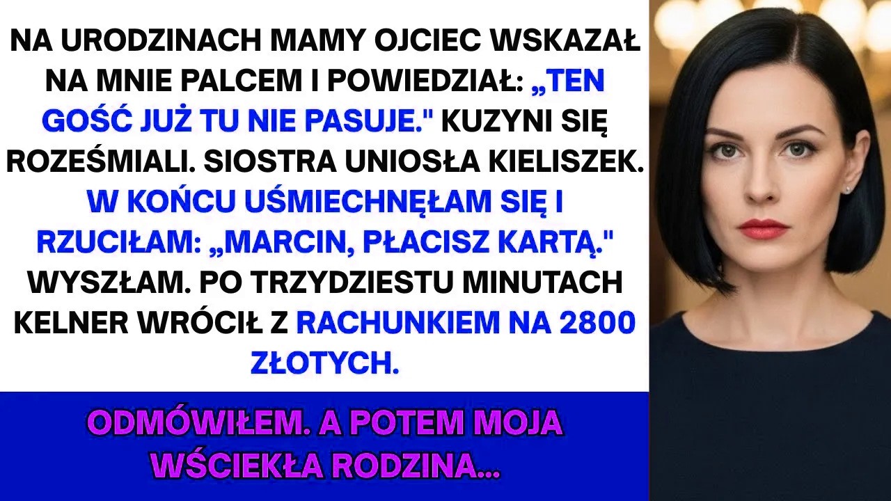 Na urodzinach mamy ojciec wskazał na mnie palcem przy całym stole i powiedział: „Ten gość już tu nie pasuje”. Kuzyni wybuchli śmiechem, siostra uniosła kieliszek. Wszyscy czekali, aż jak zwykle...