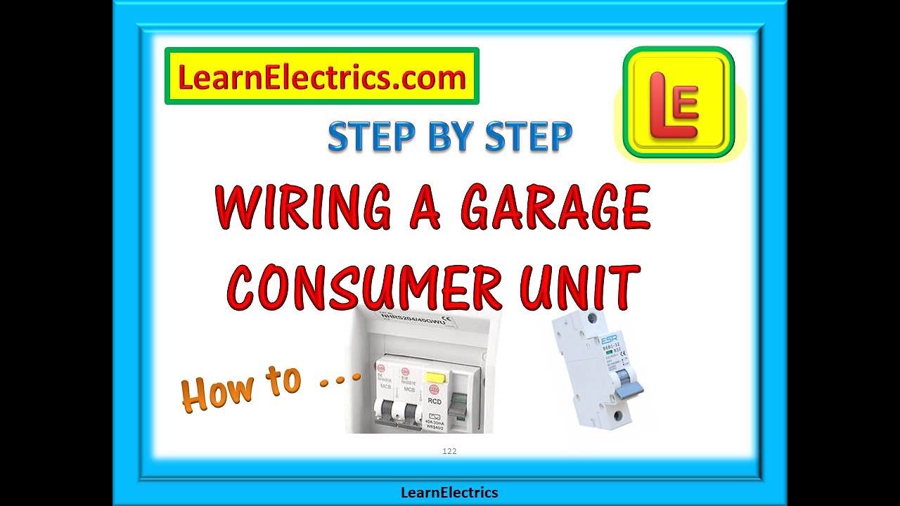 WIRING A GARAGE CONSUMER UNIT – HOW TO – A simple step by step guide
