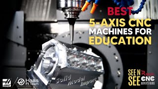 Why Haas 5-axis CNC Machines are the Best for Students &amp; Educators