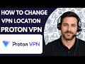 How to Change VPN Location in Proton VPN Full Guide 2026