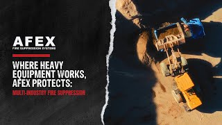 Where Heavy Equipment Works, Afex Protects Multi-Industry Fire Suppression