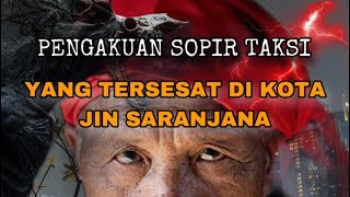 KOTA JIN SARANJANA TIDAK SEPERTI YANG KALIAN BAYANGKAN ! AKU HAMPIR MATI DI SANA