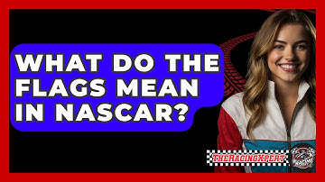 What Do The Flags Mean In NASCAR? - The Racing Xpert