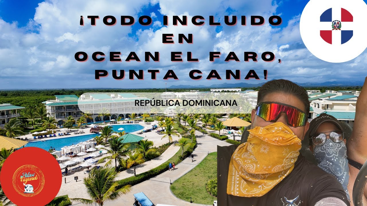 Lujo Total en el Paraíso? Nuestra Escapada TODO INCLUIDO a Ocean El Faro, PUNTA CANA 🌴🍹✨