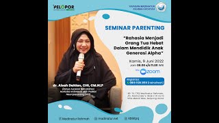 Rahasia Menjadi Orang Tua Hebat dalam Mendidik Anak Generasi Alpha -  dr. AISAH DAHLAN, CHt., CM.NLP