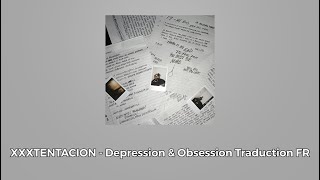 Video thumbnail of "XXXXTENTACION - Depression & Obsession Traduction FR"