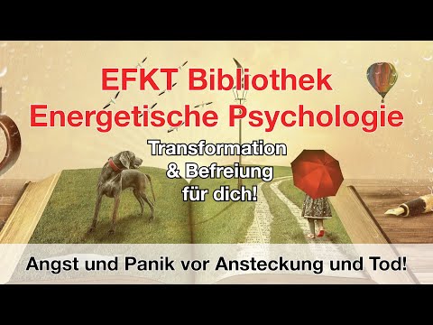 EFKT Bibliothek Energetische Psychologie 1 – Angst, Panik vor Ansteckung und Tod lösen! EFT Klopfen!