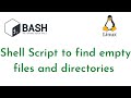 Shell Script to find empty files and Directories | Find and list all empty files in a directory