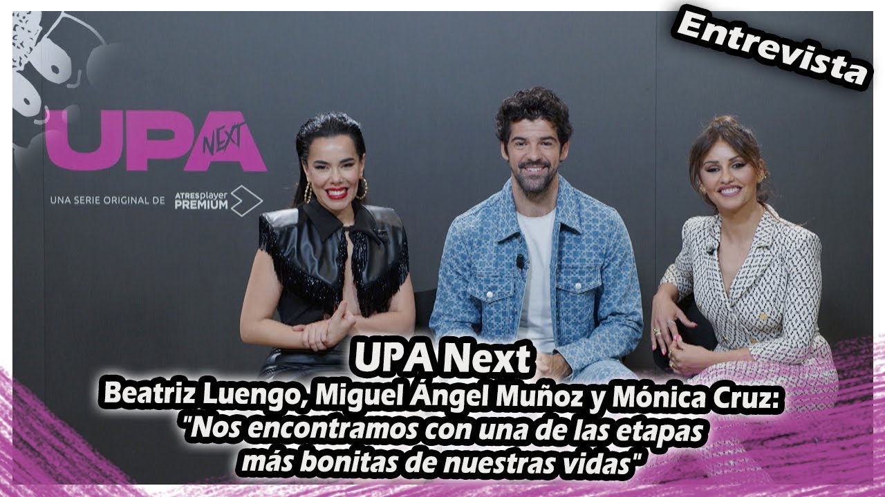 Beatriz Luengo, Miguel Ángel Muñoz, Mónica Cruz: Nos reencontramos con una de las etapas más bonitas