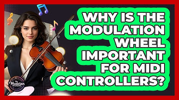 Why Is The Modulation Wheel Important For MIDI Controllers? - The Musician Encyclopedia