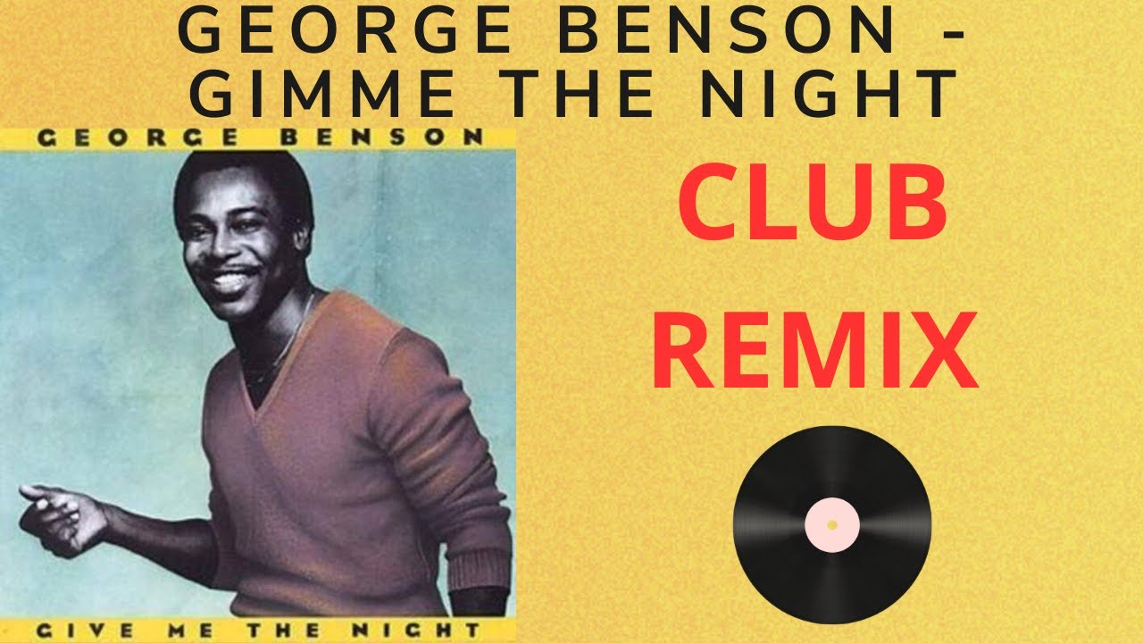 Clubremix George Benson - Gimme The Night - YouTube