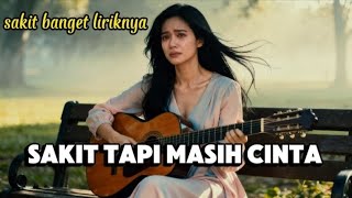 Sakit Tapi Masih Cinta  Lagu Paling Nyakitin